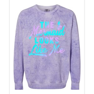 Funny The Mermaid Looks Like Me Quote Colorblast Crewneck Sweatshirt