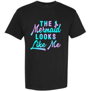 Funny The Mermaid Looks Like Me Quote Garment-Dyed Heavyweight T-Shirt