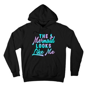 Funny The Mermaid Looks Like Me Quote Hoodie