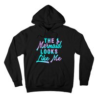 Funny The Mermaid Looks Like Me Quote Hoodie