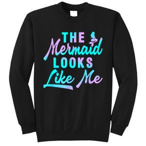 Funny The Mermaid Looks Like Me Quote Sweatshirt