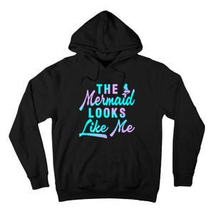 Funny The Mermaid Looks Like Me Quote Tall Hoodie