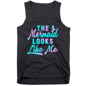 Funny The Mermaid Looks Like Me Quote Tank Top