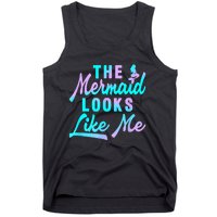 Funny The Mermaid Looks Like Me Quote Tank Top