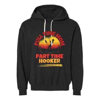 Full Time Mom Part Time Hooker Funny Fishing Garment-Dyed Fleece Hoodie