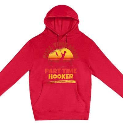 Full Time Mom Part Time Hooker Funny Fishing Premium Pullover Hoodie