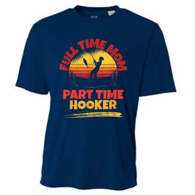 Full Time Mom Part Time Hooker Funny Fishing Cooling Performance Crew T-Shirt