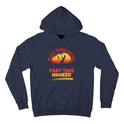 Full Time Mom Part Time Hooker Funny Fishing Hoodie