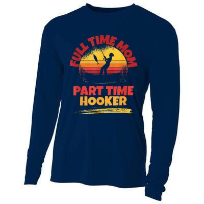 Full Time Mom Part Time Hooker Funny Fishing Cooling Performance Long Sleeve Crew