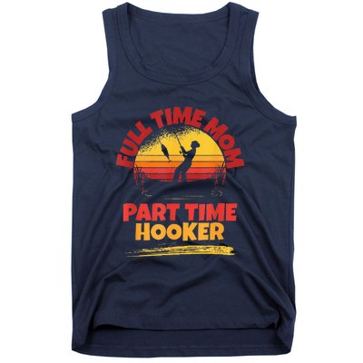 Full Time Mom Part Time Hooker Funny Fishing Tank Top