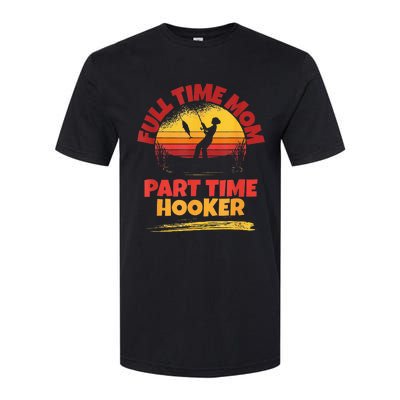 Full Time Mom Part Time Hooker Funny Fishing Softstyle CVC T-Shirt