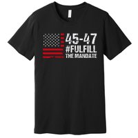 Fulfill The Mandate 45 47 Premium T-Shirt