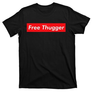 Free Thugger Meme Hip Hop Funny Viral Joke Music Urban Slang T-Shirt