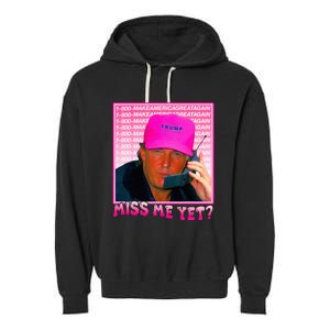 Funny Trump Miss Me Yet Trump 2024 President 2024 Garment-Dyed Fleece Hoodie