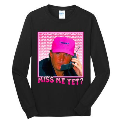 Funny Trump Miss Me Yet Trump 2024 President 2024 Tall Long Sleeve T-Shirt