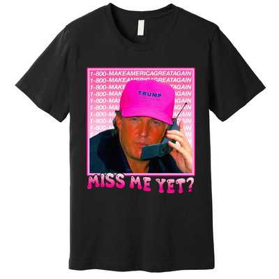 Funny Trump Miss Me Yet Trump 2024 President 2024 Premium T-Shirt