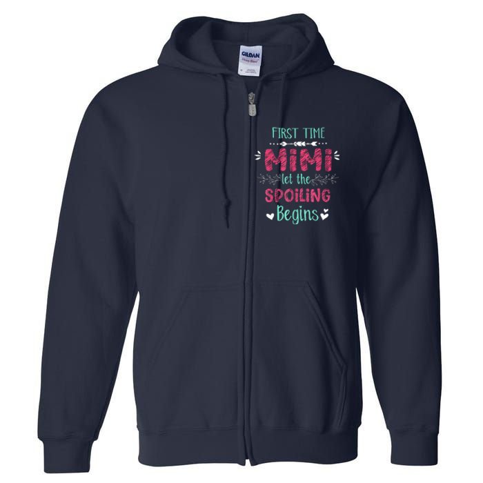 First Time Mimi Let The Spoiling Begin Funny New Grandma Full Zip Hoodie