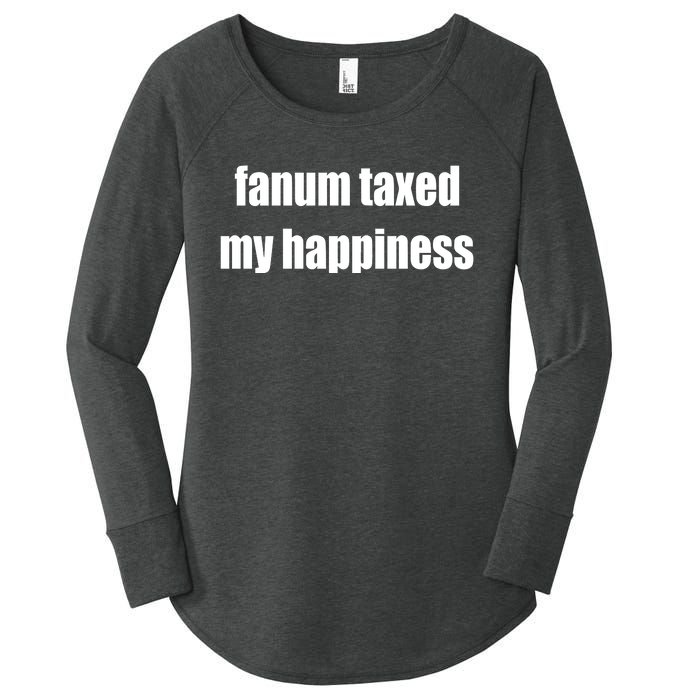 Fanum Taxed My Happiness Women's Perfect Tri Tunic Long Sleeve Shirt