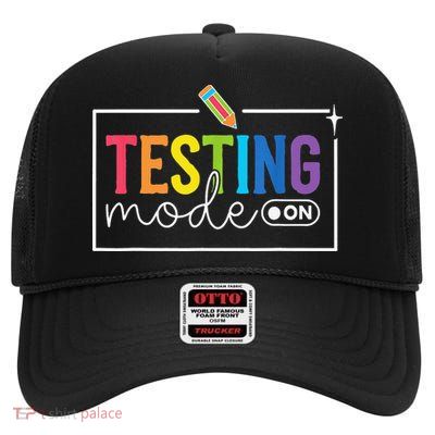 Funny Testing Mode On Testing Day Motivational Teacher Gift High Crown Mesh Back Trucker Hat