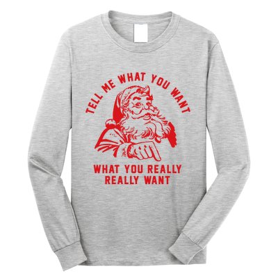 Funny Tell Me What You Want Santa Christmas Gift Long Sleeve Shirt