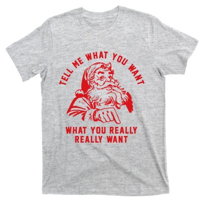 Funny Tell Me What You Want Santa Christmas Gift T-Shirt