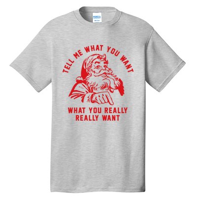 Funny Tell Me What You Want Santa Christmas Gift Tall T-Shirt