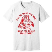 Funny Tell Me What You Want Santa Christmas Gift Premium T-Shirt