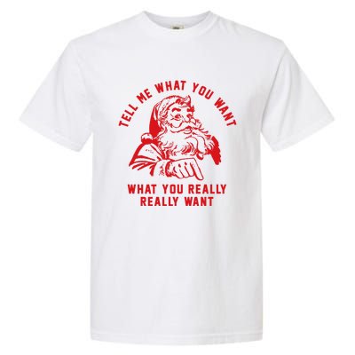 Funny Tell Me What You Want Santa Christmas Gift Garment-Dyed Heavyweight T-Shirt