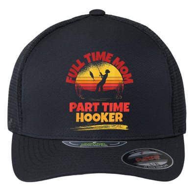 Full Time Mom Part Time Hooker Funny Fishing Flexfit Unipanel Trucker Cap