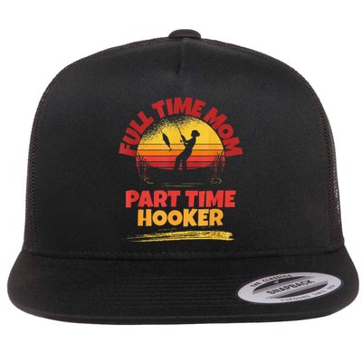 Full Time Mom Part Time Hooker Funny Fishing Flat Bill Trucker Hat