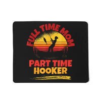 Full Time Mom Part Time Hooker Funny Fishing Mousepad