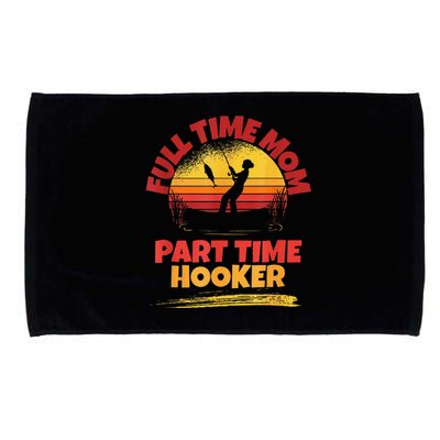 Full Time Mom Part Time Hooker Funny Fishing Microfiber Hand Towel