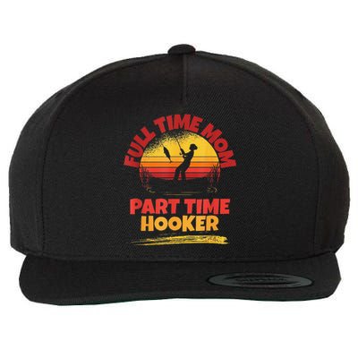 Full Time Mom Part Time Hooker Funny Fishing Wool Snapback Cap