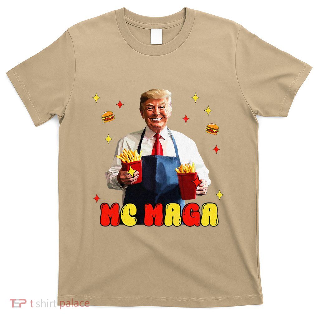 Funny Trump Mc Maga Fries Fast Food Gift T-Shirt