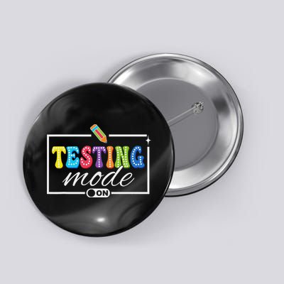 Funny Testing Mode On Testing Day Motivational Teacher Button