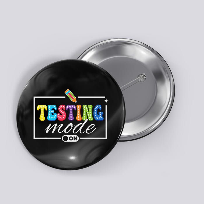 Funny Testing Mode On Testing Day Motivational Teacher Button