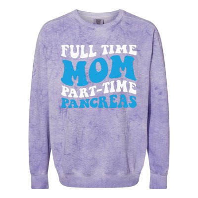 Full Time Mom Part Time Pancreas Diabetes Insulin Groovy Mom Colorblast Crewneck Sweatshirt