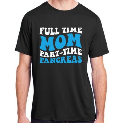 Full Time Mom Part Time Pancreas Diabetes Insulin Groovy Mom Adult ChromaSoft Performance T-Shirt