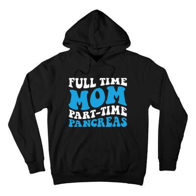 Full Time Mom Part Time Pancreas Diabetes Insulin Groovy Mom Tall Hoodie