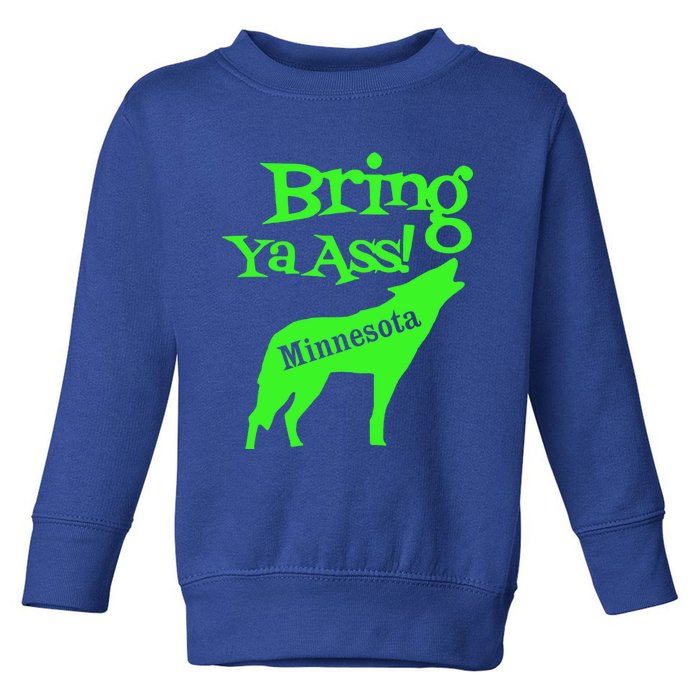 Funny To Minnesota Bring Ya Ass Gift Toddler Sweatshirt