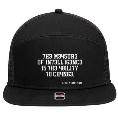 Funny The Measure Of Intelligence Is The Ability To Change 7 Panel Mesh Trucker Snapback Hat
