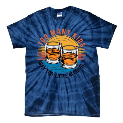 Funny Too Many Children Little Alcohol Dad Life Tie-Dye T-Shirt