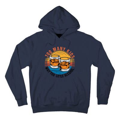 Funny Too Many Children Little Alcohol Dad Life Tall Hoodie