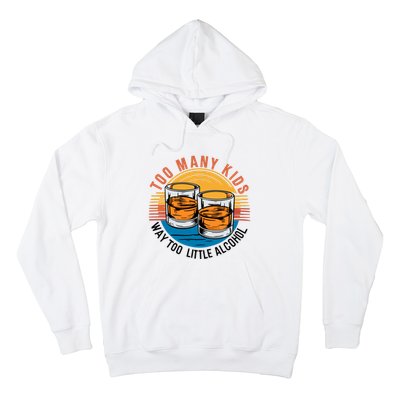 Funny Too Many Children Little Alcohol Dad Life Hoodie