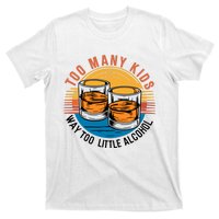 Funny Too Many Children Little Alcohol Dad Life T-Shirt