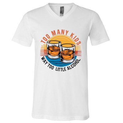 Funny Too Many Children Little Alcohol Dad Life V-Neck T-Shirt