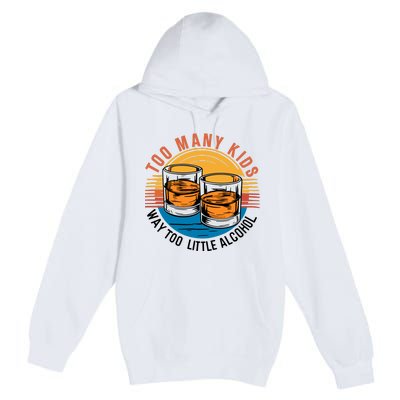 Funny Too Many Children Little Alcohol Dad Life Premium Pullover Hoodie