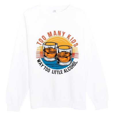 Funny Too Many Children Little Alcohol Dad Life Premium Crewneck Sweatshirt