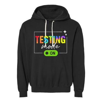 Funny Testing Mode On Motivational Test Day For Teacher Garment-Dyed Fleece Hoodie