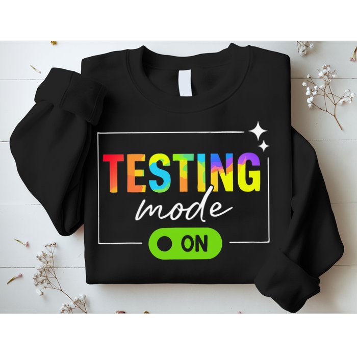 Funny Testing Mode On Motivational Test Day For Teacher Sweatshirt